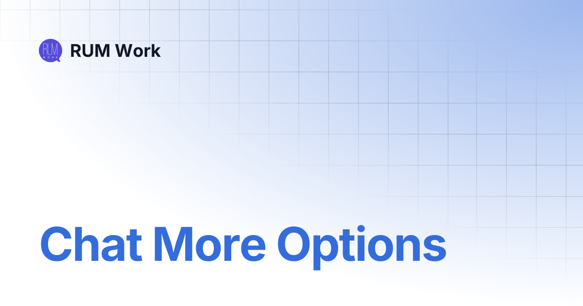 Chat More Options | RUM Work